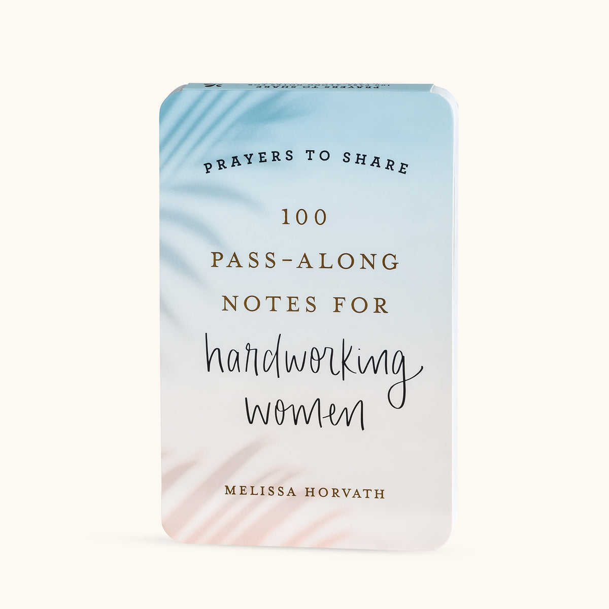 Prayers to Share: 100 Pass-Along Notes for Hardworking Women (Melissa Horvath)